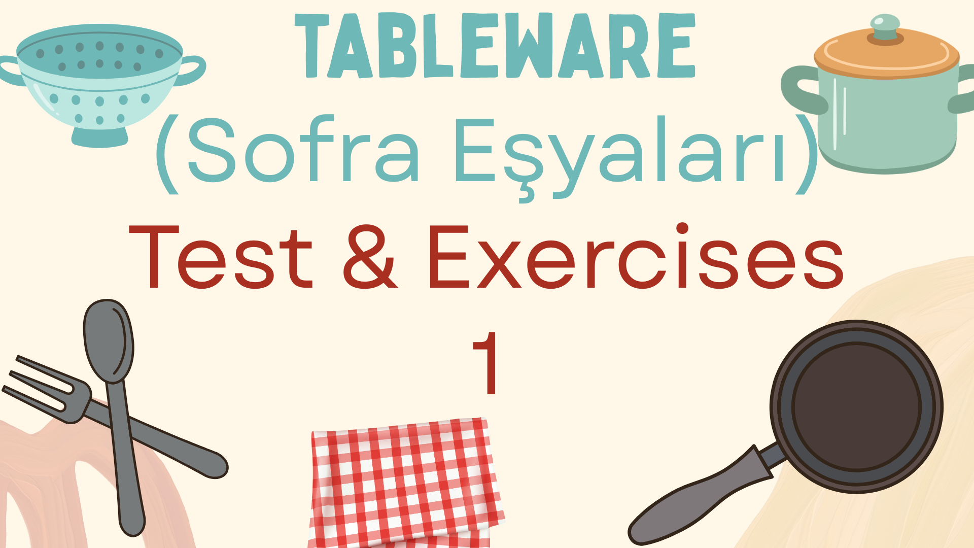 Tableware � Sofra E�yalar�    Test and Exercises