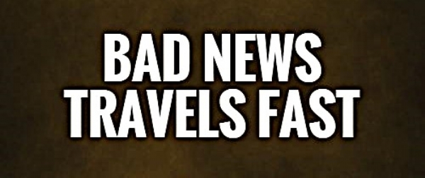 Bad News Travels Fast