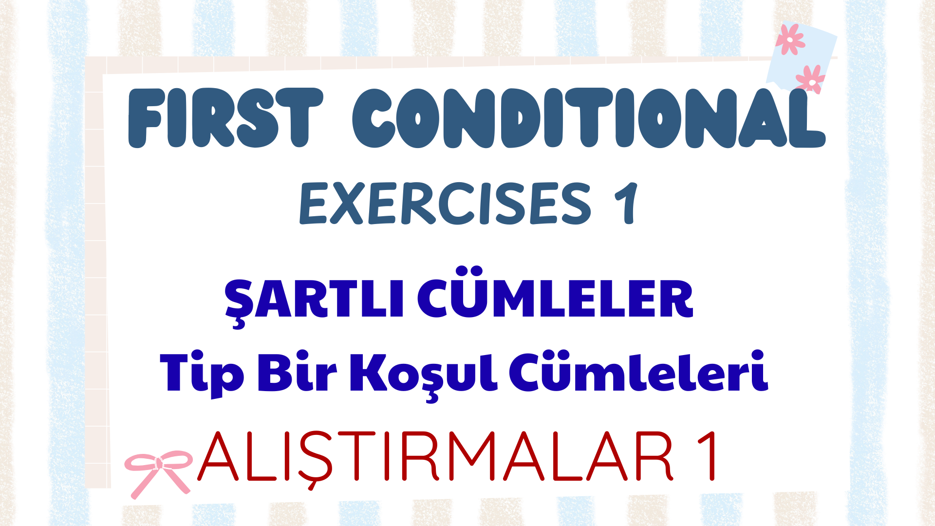 The Conditionals -If Clauses- First Type - �artl� C�mleler   Tip 1 Al��t�rmalar 1