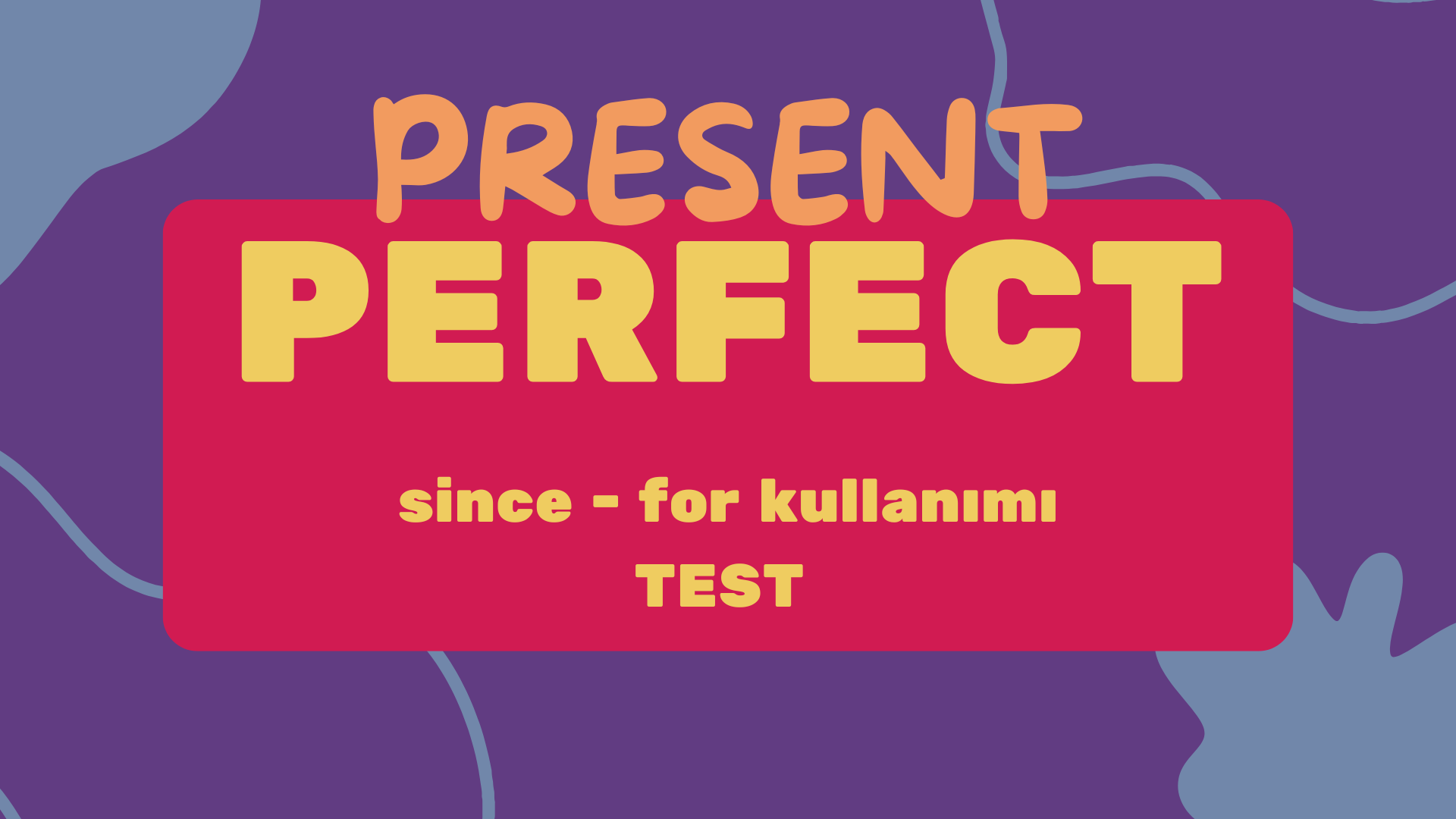 Present Perfect Tense Zaman Zarflar�   since-for