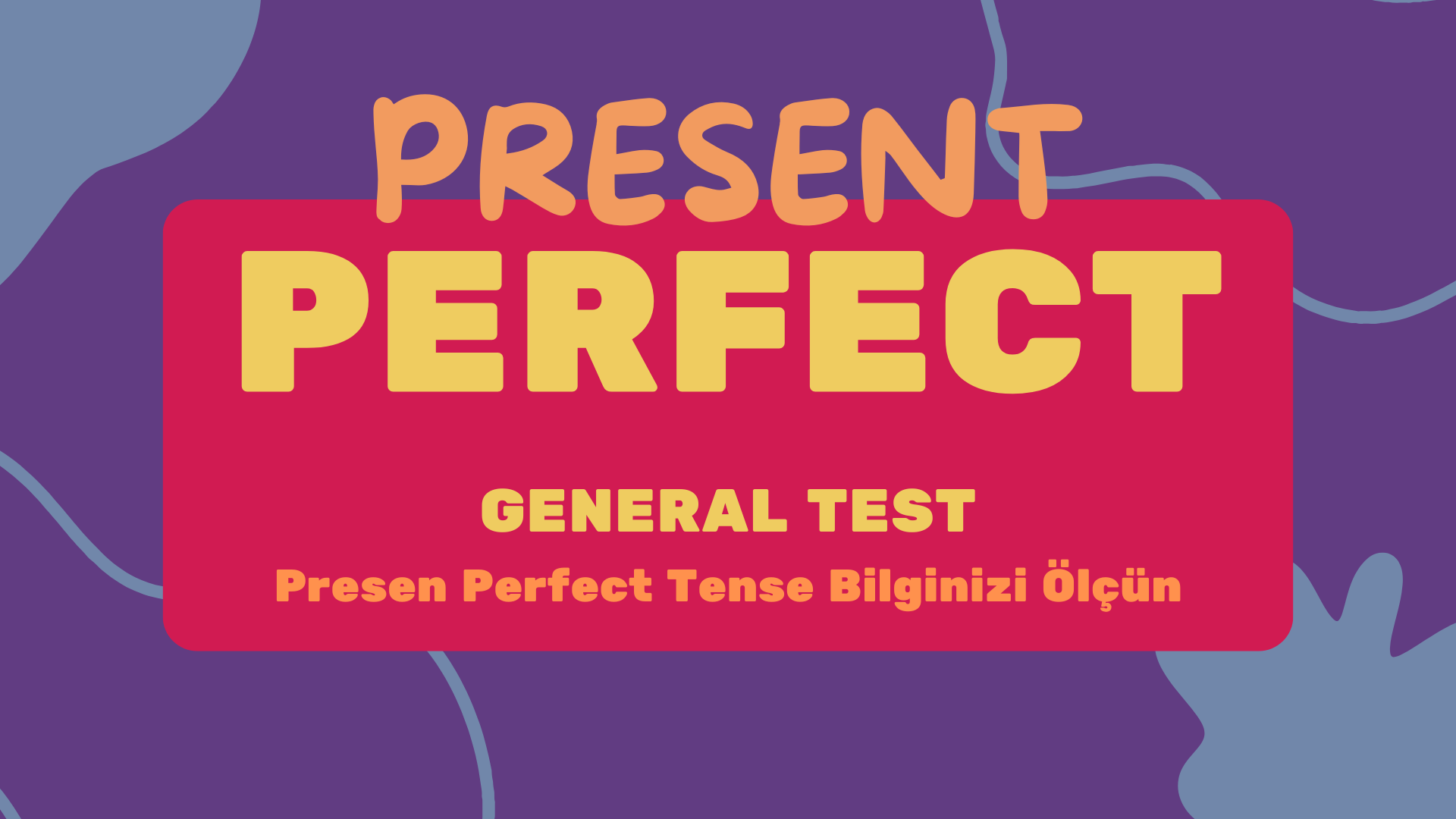 Present Perfect Tense Bilginizi �l�mek ��in Testler