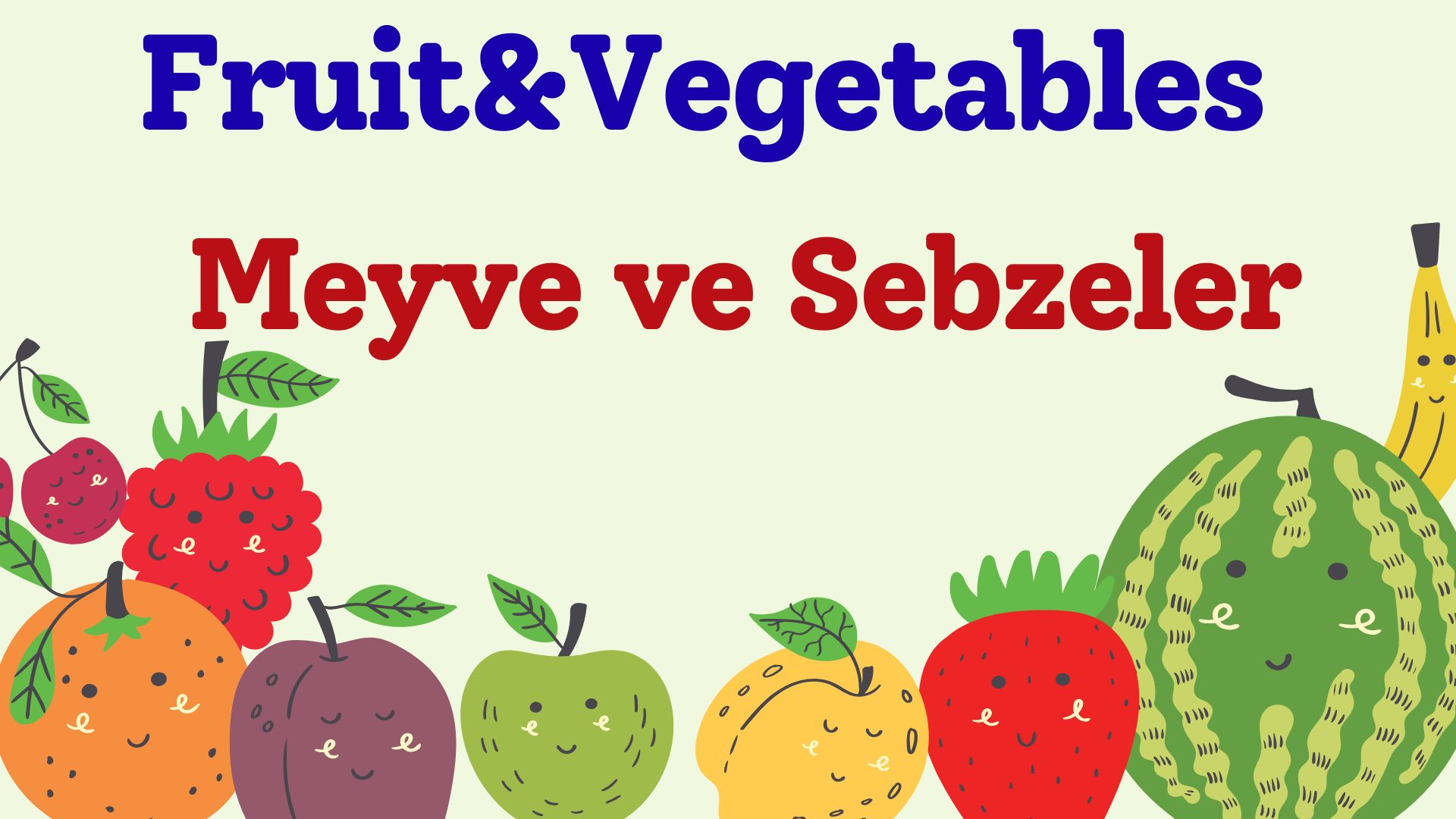 Fruit and Vegetables - Meyve ve Sebzeler