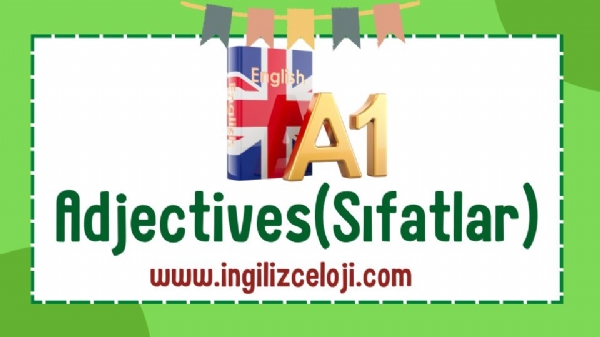 A1  Seviyesi  Sıfatlar (Adjectives)