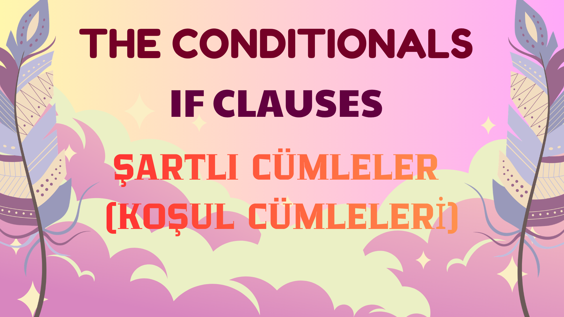 If Clauses (The Conditionals) Ko�ul C�mleleri
